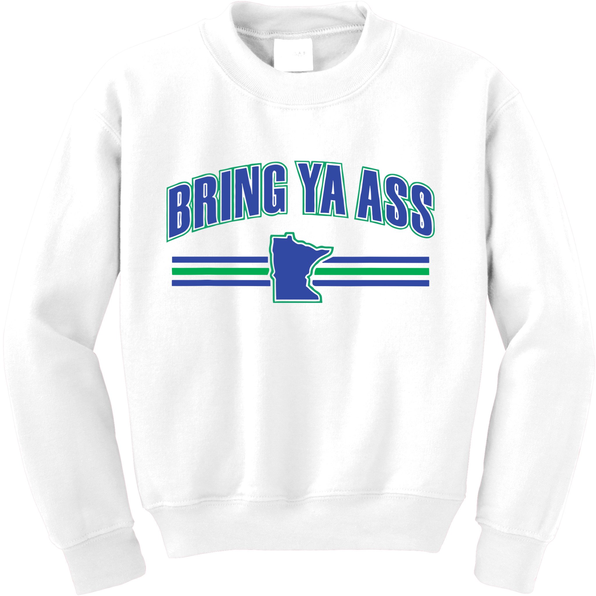 Bring Ya Ass To Minnesota Kids Sweatshirt