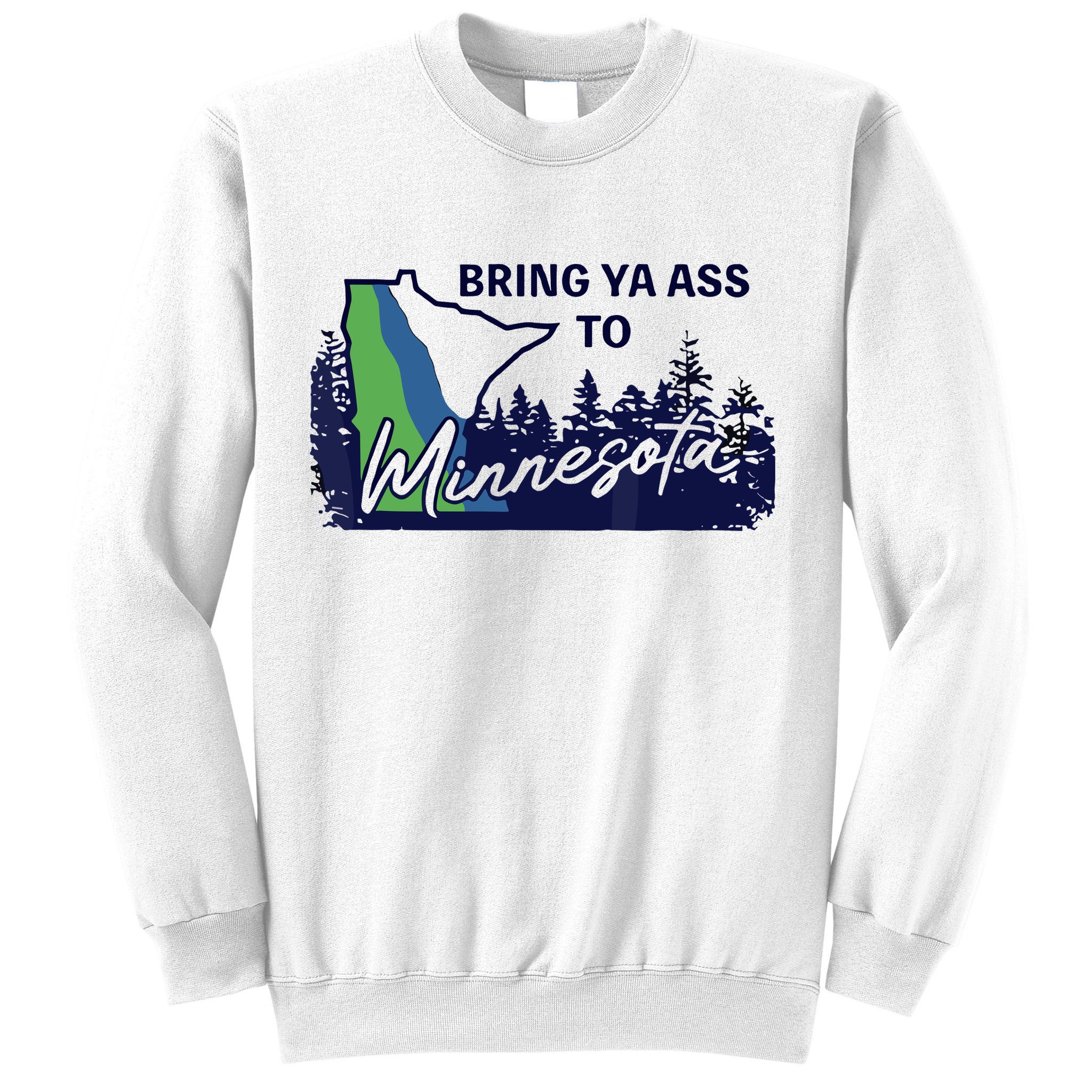 Bring Ya Ass To Minnesota Sweatshirt