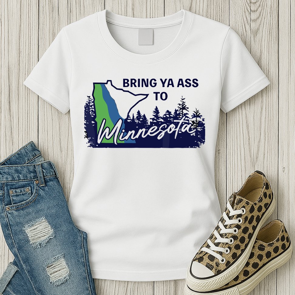 Bring Ya Ass To Minnesota Womens T-Shirt