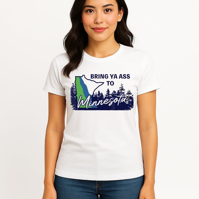 Bring Ya Ass To Minnesota Womens T-Shirt