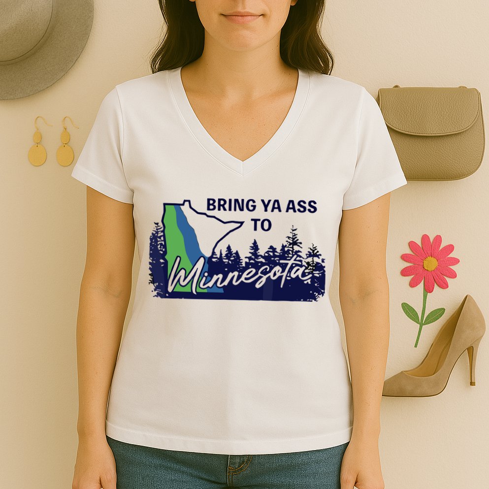 Bring Ya Ass To Minnesota Women's V-Neck T-Shirt