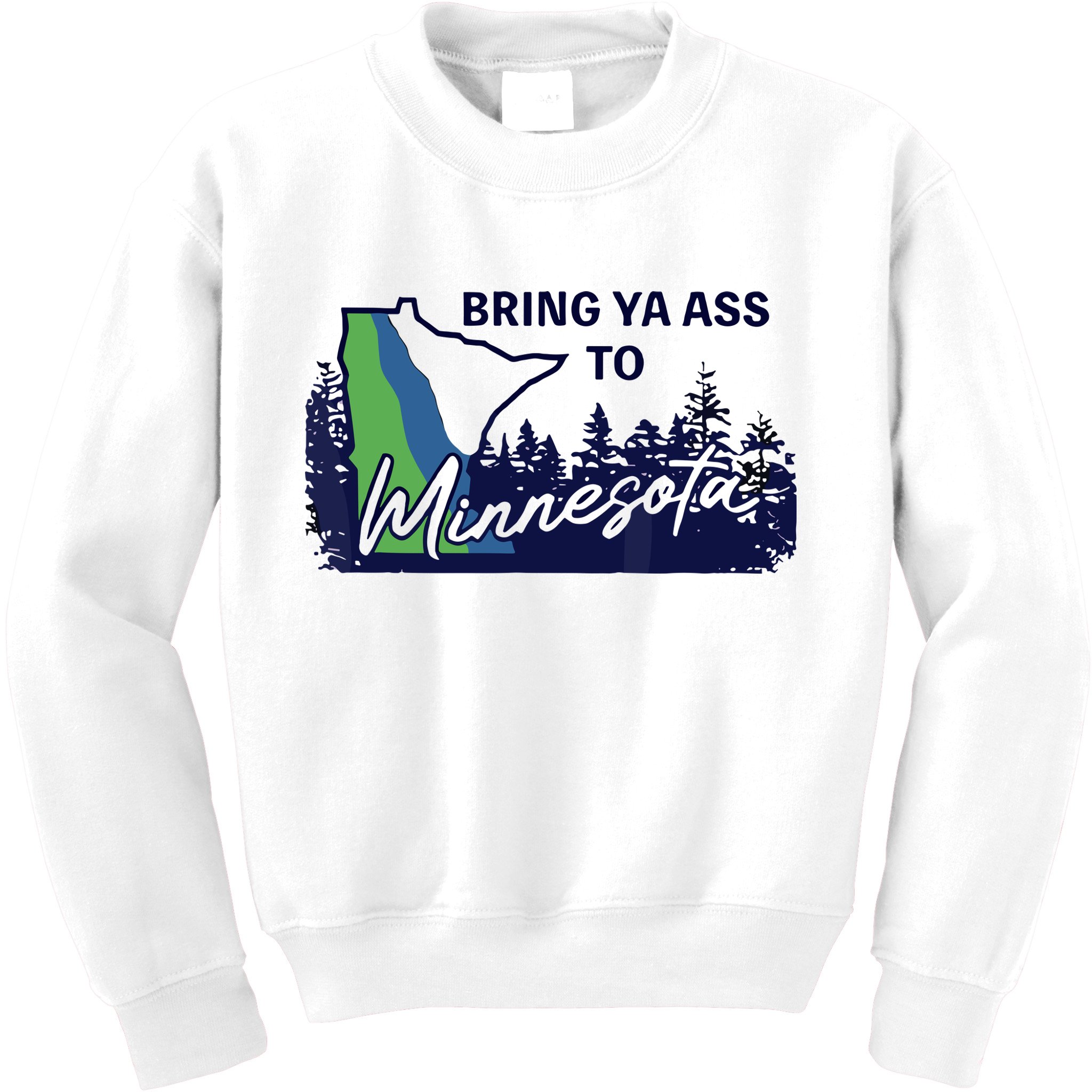 Bring Ya Ass To Minnesota Kids Sweatshirt