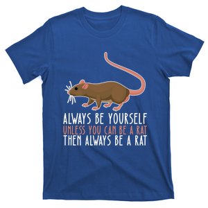 Be Yourself Always And Be A Rat Cool Gift T-Shirt