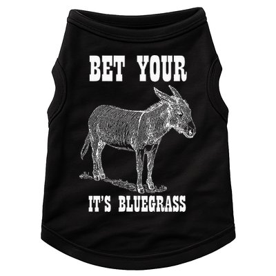 Bet Your Ass ItS Bluegrass Music Doggie Tank