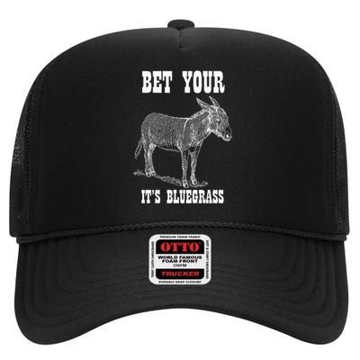 Bet Your Ass ItS Bluegrass Music High Crown Mesh Back Trucker Hat