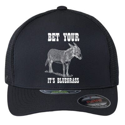 Bet Your Ass ItS Bluegrass Music Flexfit Unipanel Trucker Cap