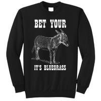 Bet Your Ass ItS Bluegrass Music Sweatshirt