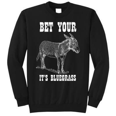 Bet Your Ass ItS Bluegrass Music Sweatshirt