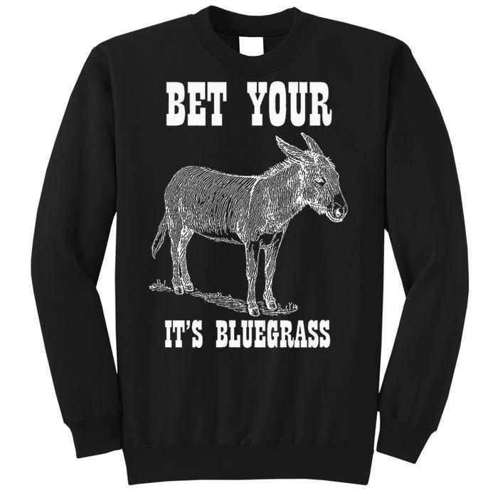 Bet Your Ass ItS Bluegrass Music Sweatshirt