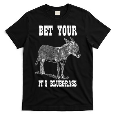 Bet Your Ass ItS Bluegrass Music T-Shirt