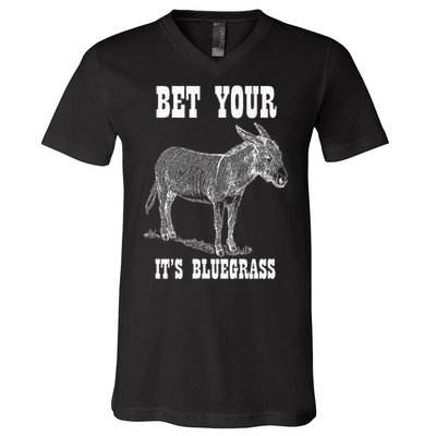 Bet Your Ass ItS Bluegrass Music V-Neck T-Shirt