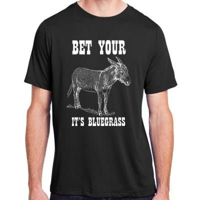 Bet Your Ass ItS Bluegrass Music Adult ChromaSoft Performance T-Shirt