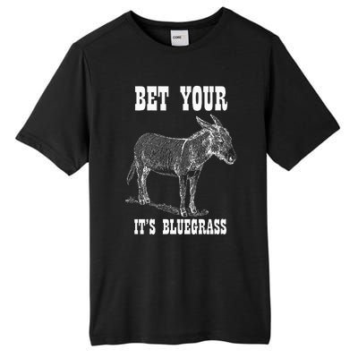 Bet Your Ass ItS Bluegrass Music Tall Fusion ChromaSoft Performance T-Shirt