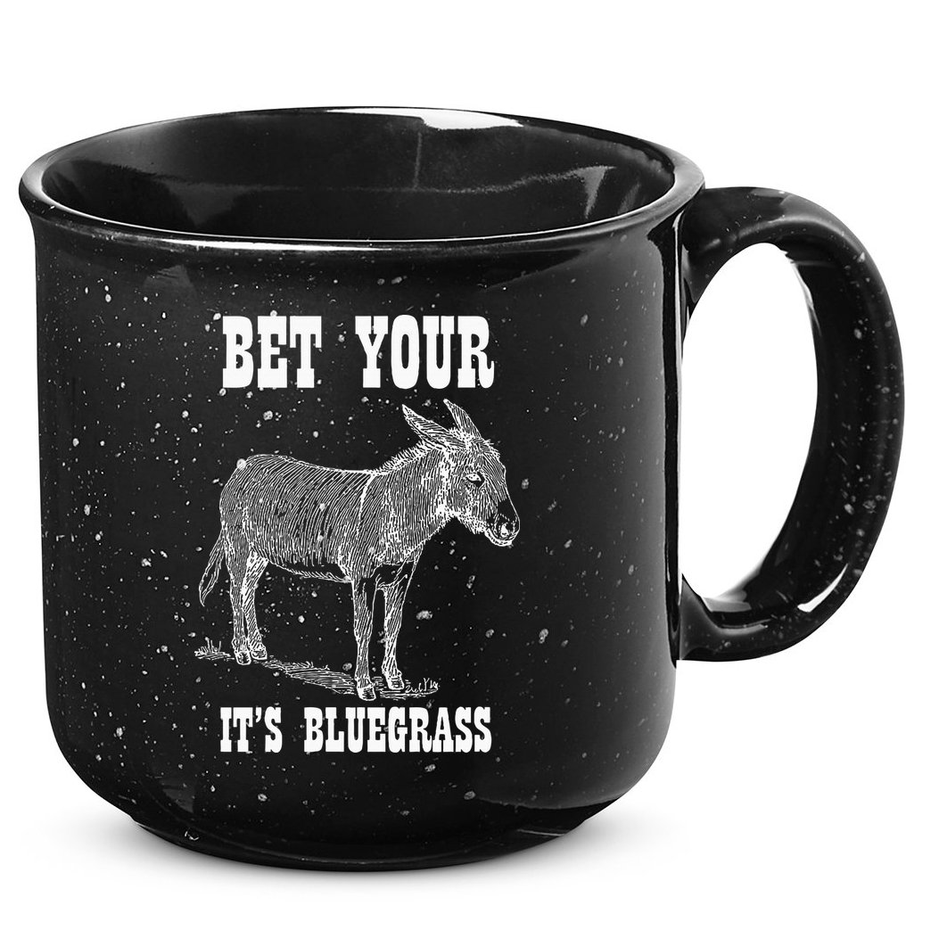 Bet Your Ass ItS Bluegrass Music 15oz Campfire Ceramic Mug