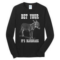 Bet Your Ass ItS Bluegrass Music Tall Long Sleeve T-Shirt