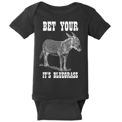 Bet Your Ass ItS Bluegrass Music Baby Bodysuit