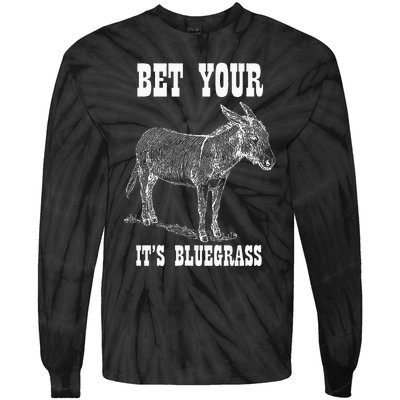 Bet Your Ass ItS Bluegrass Music Tie-Dye Long Sleeve Shirt