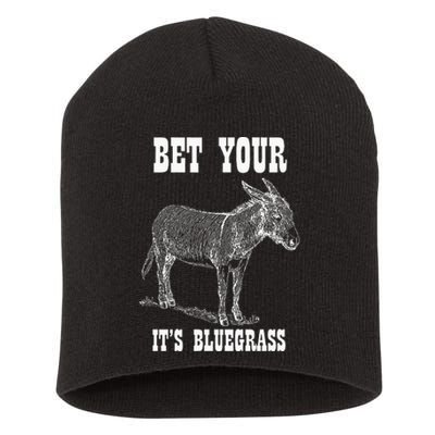 Bet Your Ass ItS Bluegrass Music Short Acrylic Beanie