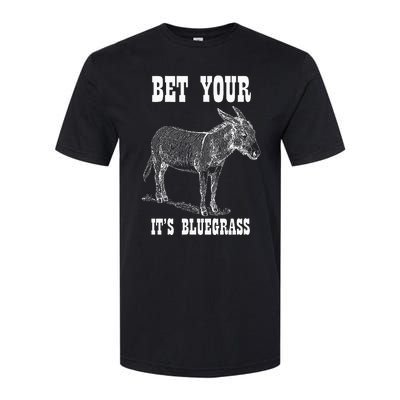 Bet Your Ass ItS Bluegrass Music Softstyle CVC T-Shirt