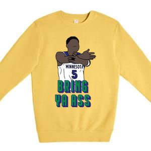 Bring Ya Ass Premium Crewneck Sweatshirt