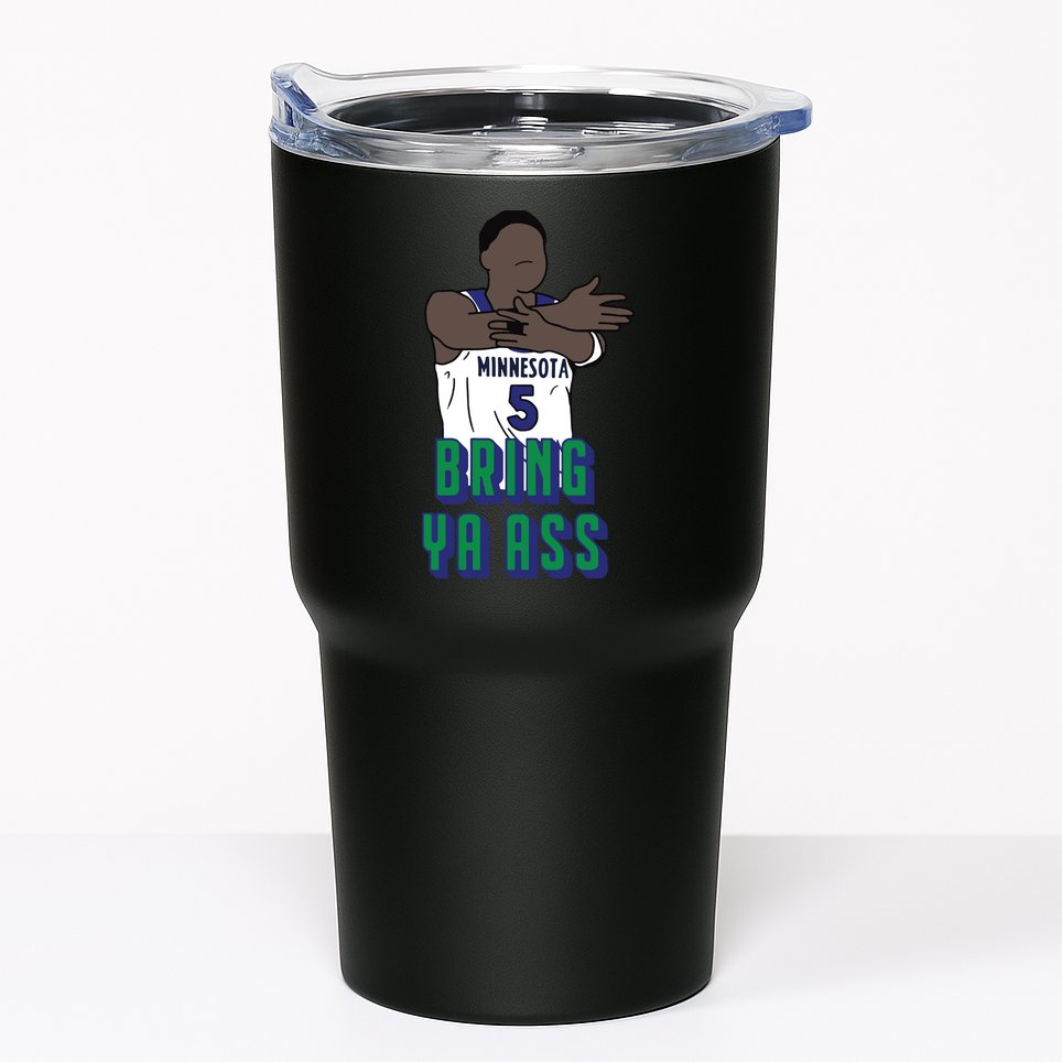 Bring Ya Ass Tumbler