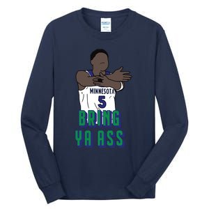 Bring Ya Ass Tall Long Sleeve T-Shirt