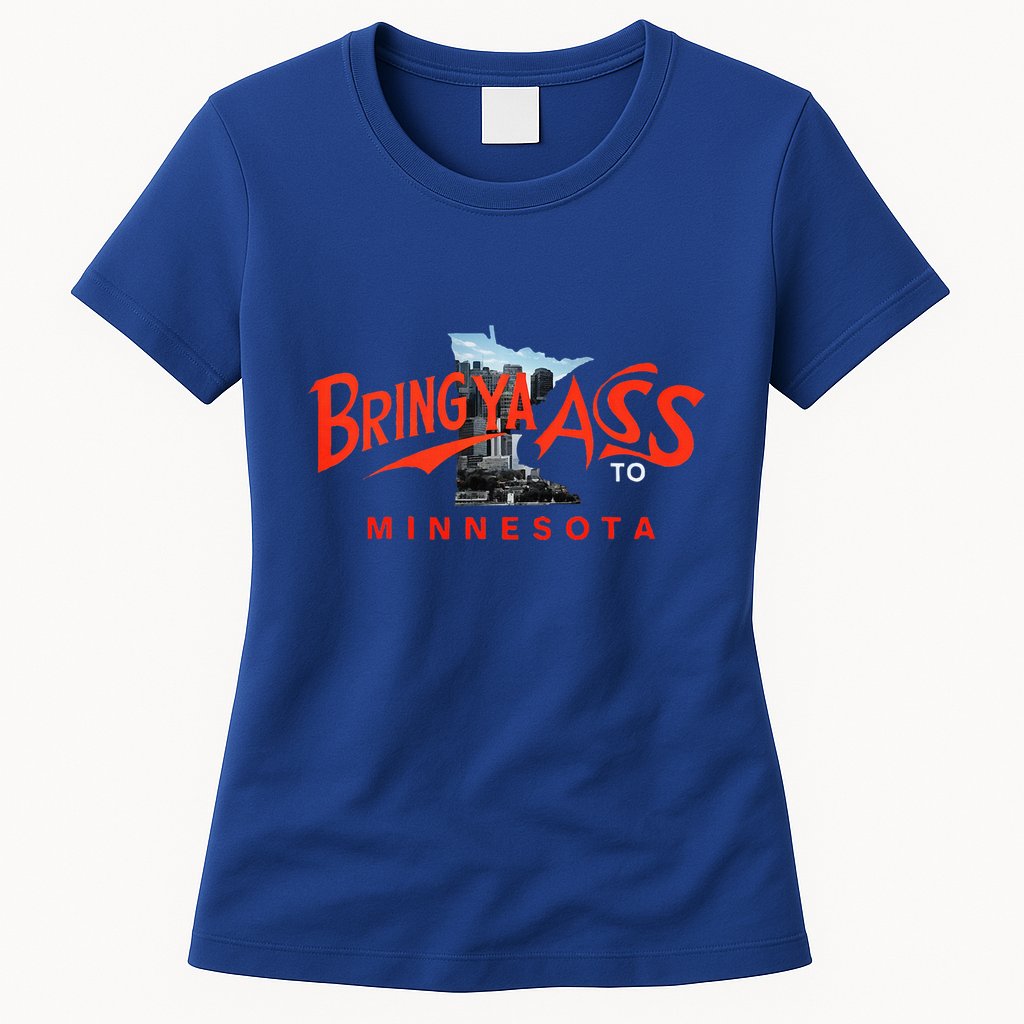 Bring Ya Ass To Minnesota Womens T-Shirt
