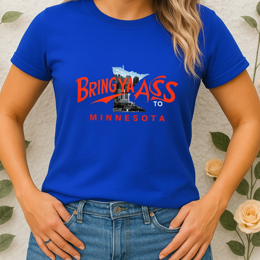 Bring Ya Ass To Minnesota Womens T-Shirt
