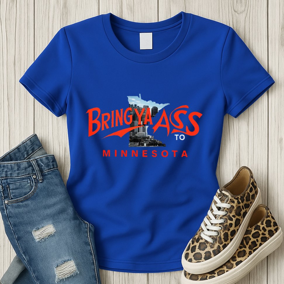 Bring Ya Ass To Minnesota Womens T-Shirt