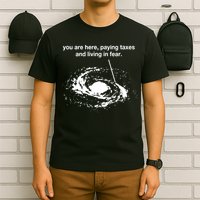 Bricksnpapers You Are Here Paying Taxes And Living In Fear T-Shirt