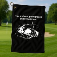 Bricksnpapers You Are Here Paying Taxes And Living In Fear Golf Towel