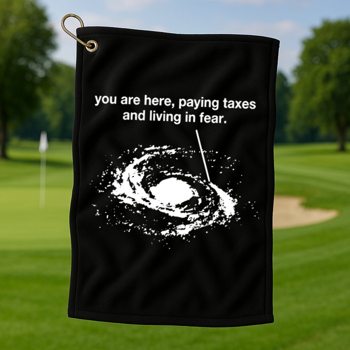 Bricksnpapers You Are Here Paying Taxes And Living In Fear Golf Towel
