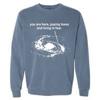 Bricksnpapers You Are Here Paying Taxes And Living In Fear Garment-Dyed Sweatshirt