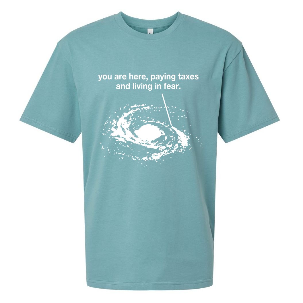 Bricksnpapers You Are Here Paying Taxes And Living In Fear Sueded Cloud Jersey T-Shirt