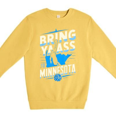 Bring Ya Ass To Minnesota Bring Ya Ass Funny Design Premium Crewneck Sweatshirt