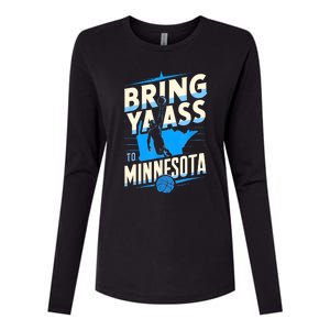 Bring Ya Ass To Minnesota Bring Ya Ass Funny Design Womens Cotton Relaxed Long Sleeve T-Shirt