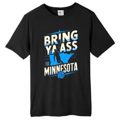 Bring Ya Ass To Minnesota Bring Ya Ass Funny Design Tall Fusion ChromaSoft Performance T-Shirt