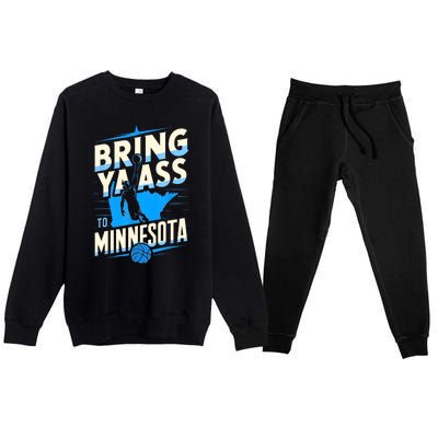 Bring Ya Ass To Minnesota Bring Ya Ass Funny Design Premium Crewneck Sweatsuit Set