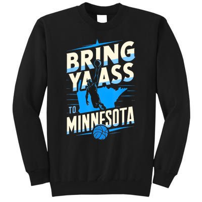 Bring Ya Ass To Minnesota Bring Ya Ass Funny Design Tall Sweatshirt