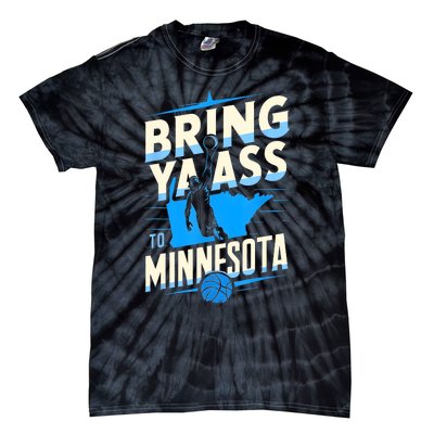 Bring Ya Ass To Minnesota Bring Ya Ass Funny Design Tie-Dye T-Shirt