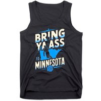 Bring Ya Ass To Minnesota Bring Ya Ass Funny Design Tank Top