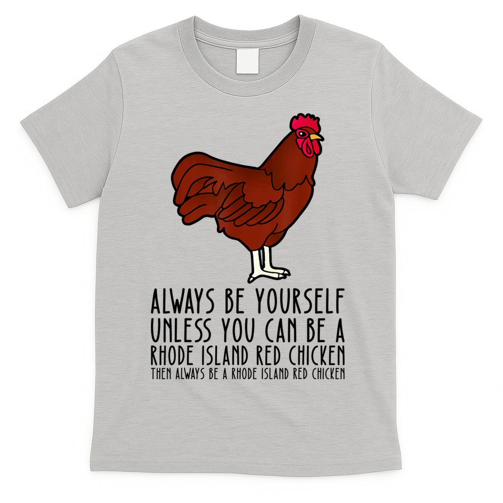 Be Yourself Always And Be A Rhode Island Red Chicken T-Shirt
