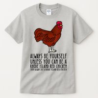 Be Yourself Always And Be A Rhode Island Red Chicken Tall T-Shirt
