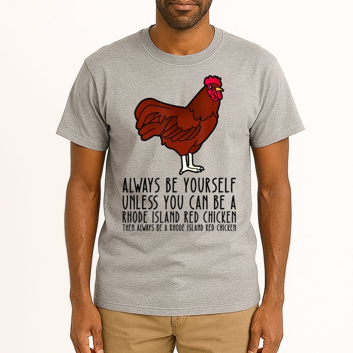 Be Yourself Always And Be A Rhode Island Red Chicken Tall T-Shirt