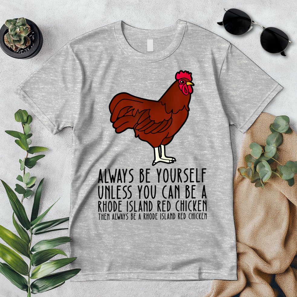 Be Yourself Always And Be A Rhode Island Red Chicken Premium T-Shirt