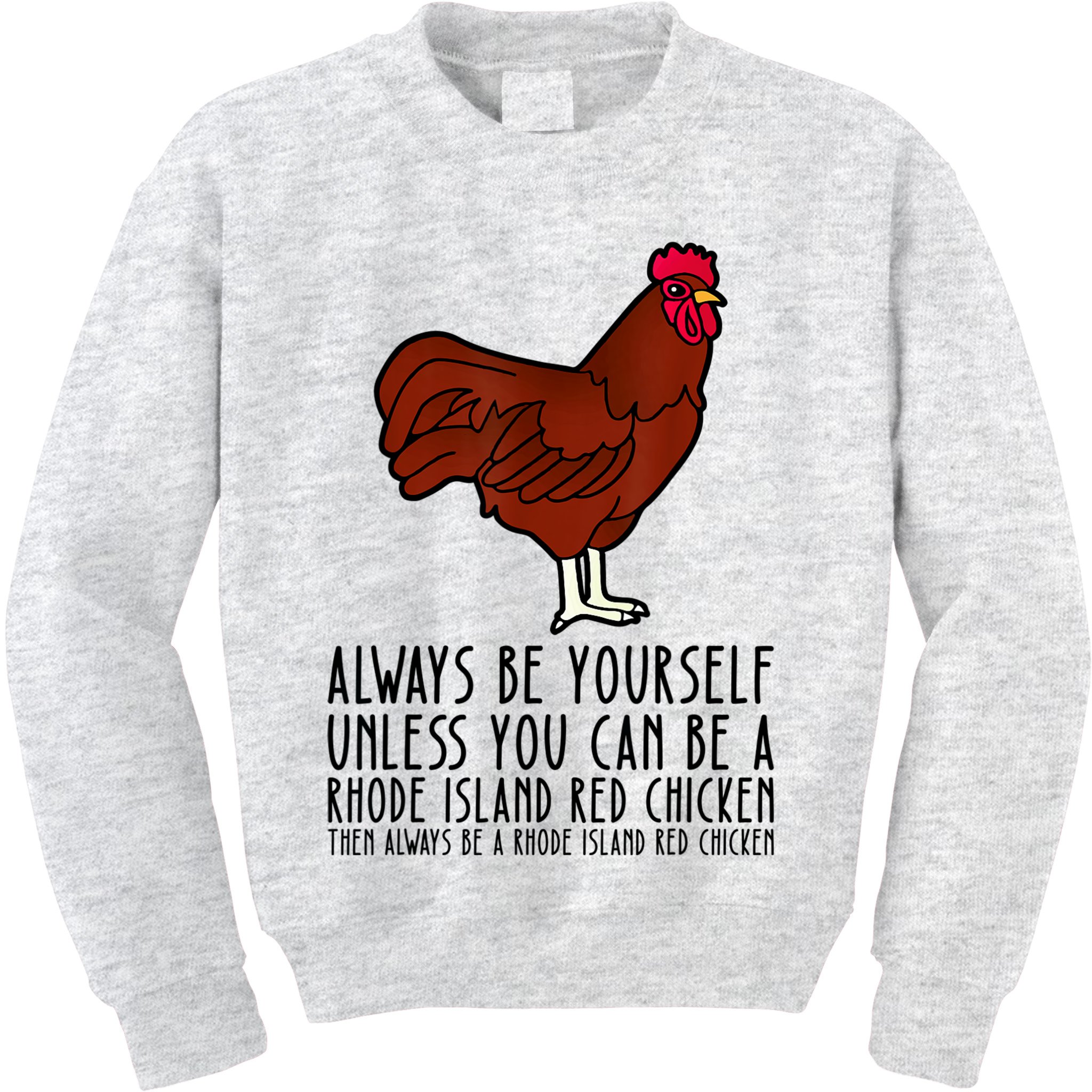 Be Yourself Always And Be A Rhode Island Red Chicken Kids Sweatshirt