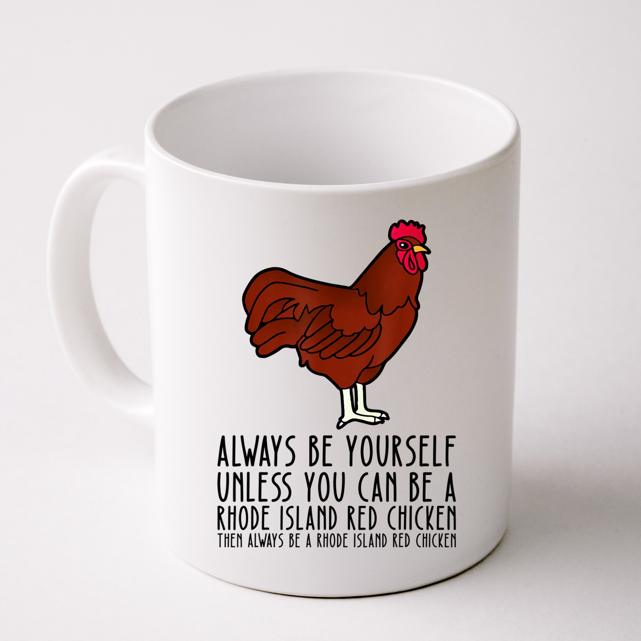 Be Yourself Always And Be A Rhode Island Red Chicken Mug