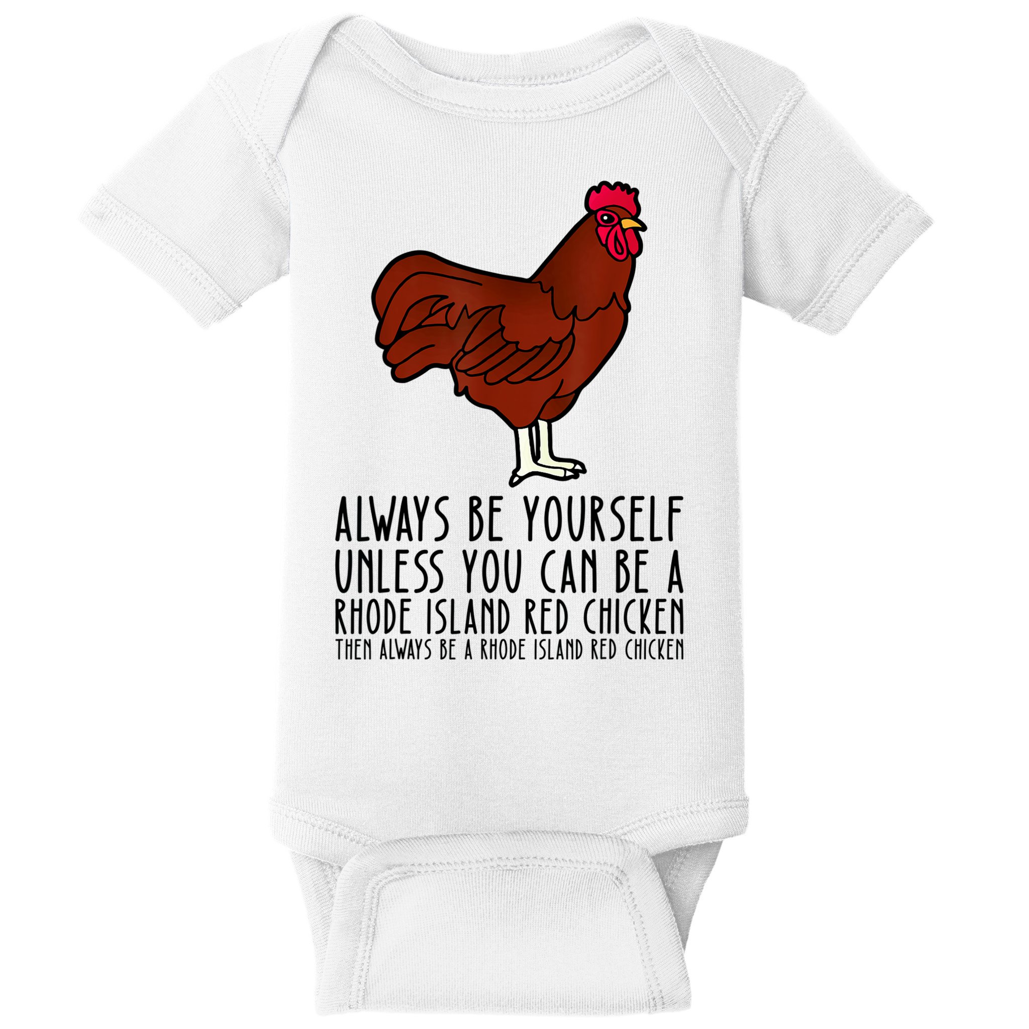 Be Yourself Always And Be A Rhode Island Red Chicken Baby Bodysuit