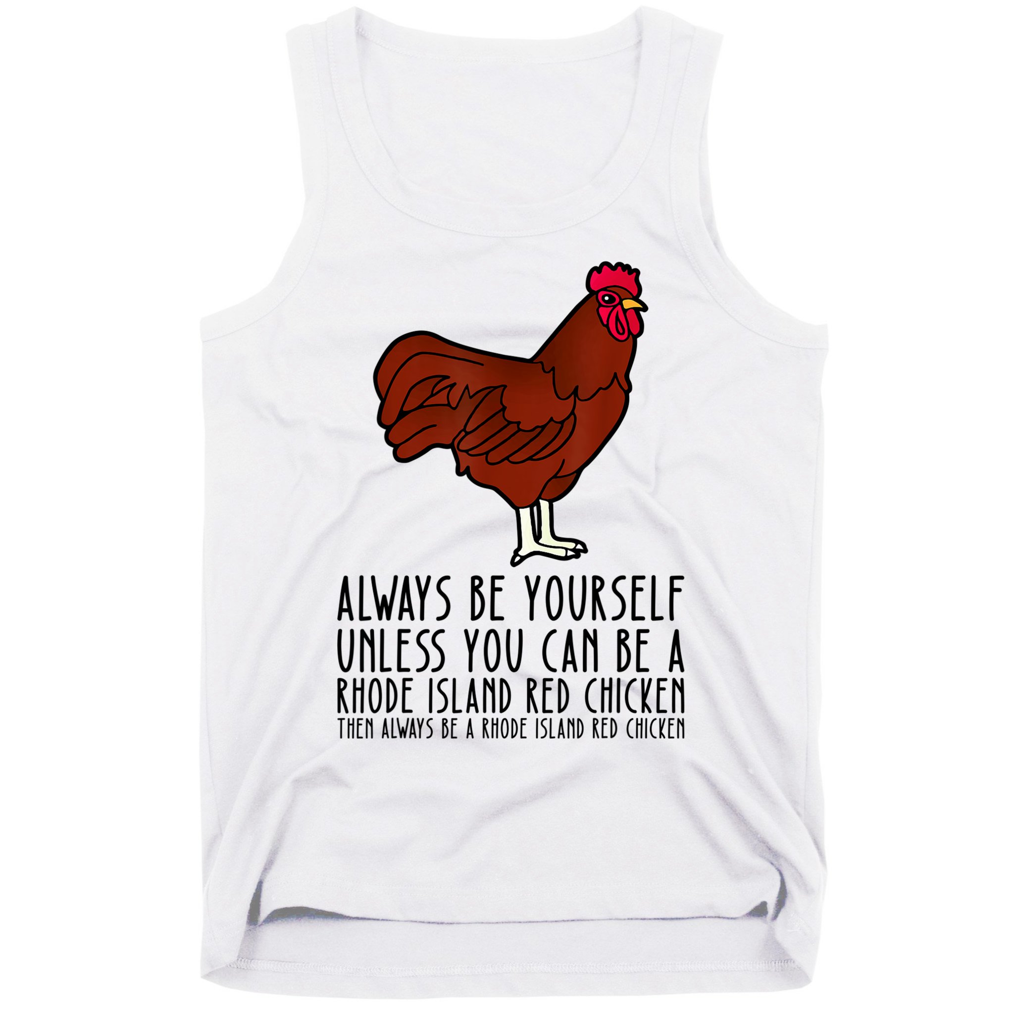 Be Yourself Always And Be A Rhode Island Red Chicken Tank Top