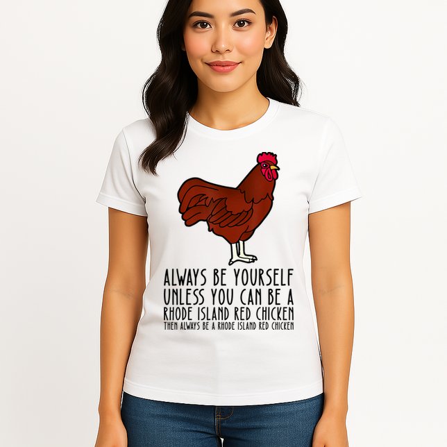 Be Yourself Always And Be A Rhode Island Red Chicken Womens T-Shirt